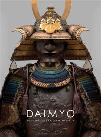 Daimyo, seigneurs de la guerre au Japon. Daimyo, warlords of Japan