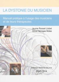 La dystonie du musicien : manuel pratique à l'usage des musiciens et de leurs thérapeutes