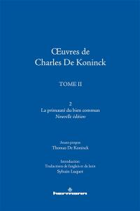 Oeuvres de Charles De Koninck. Vol. 2.2. La primauté du bien commun