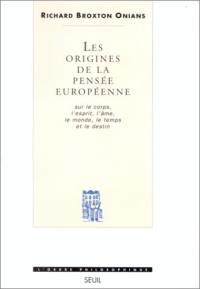 Les origines de la pensée européenne : sur le corps, l'esprit, l'âme, le monde, le temps et le destin
