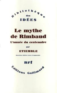 Le mythe de Rimbaud. Vol. 4. L'année du centenaire