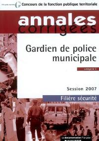 Gardien de police municipale, catégorie C : session 2007