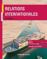 Relations internationales : cours, exercices corrigés, méthodes commentées