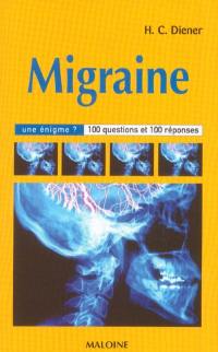 La migraine, une énigme ? : 100 questions et 100 réponses