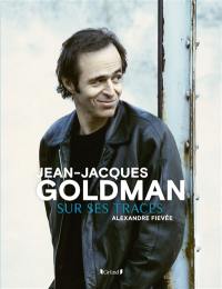 Jean-Jacques Goldman : sur ses traces