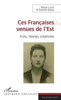 Ces Françaises venues de l'Est : exils, libertés, créativités