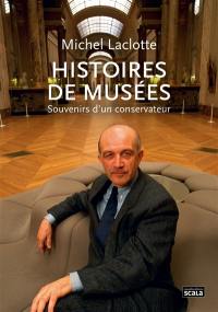 Histoires de musées : souvenirs d'un conservateur : entretiens avec François Legrand