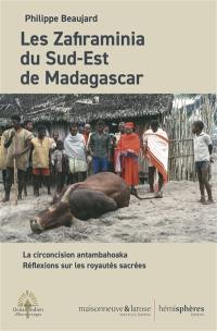 Les Zafiraminia du sud-est de Madagascar : la circoncision antambahoaka : réflexions sur les royautés sacrées