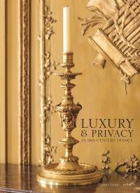 Luxury & privacy in 18th-century France : the interludes of the galerie Léage
