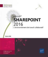 Microsoft SharePoint 2016 : l'environnement de travail collaboratif