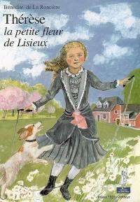 Thérèse, la petite fleur de Lisieux