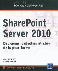 SharePoint Server 2010 : déploiement et administration de la plate-forme