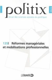 Politix, n° 135. Réformes managériales et mobilisations professionnelles