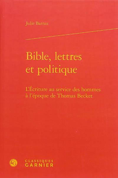 Bible, lettres et politique : l'écriture au service des hommes à l'époque de Thomas Becket