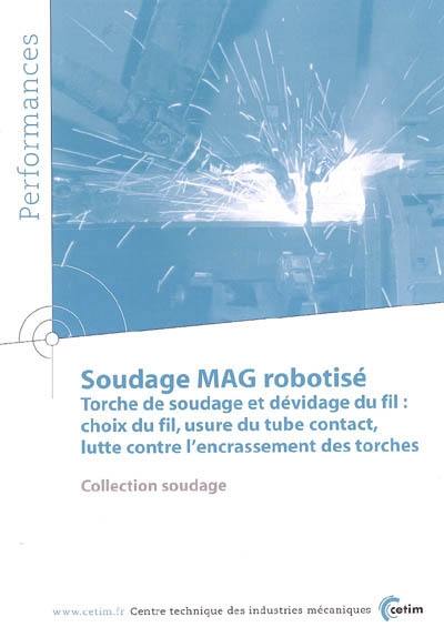 Soudage MAG robotisé : torche de soudage et dévidage du fil : choix du fil, usure du tube de contact, lutte contre l'encrassement des torches