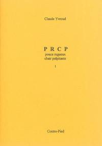 PRCP : pouce rugueux chair palpitante. Vol. 1