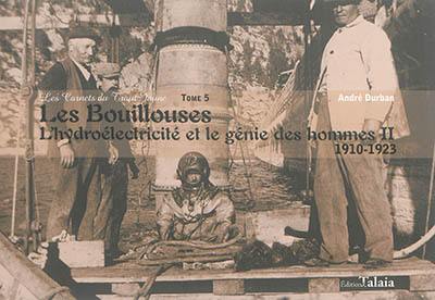 Les carnets du train jaune. Vol. 5. Les Bouillouses : l'hydroélectricité et le génie des hommes. Vol. 2. 1910-1923