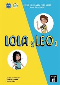 Lola y Leo 1, A1.1 : curso de espanol para ninos : libro del alumno