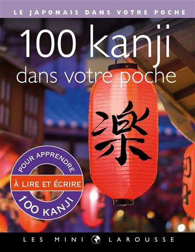 100 kanji dans votre poche : le japonais dans votre poche