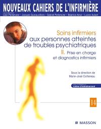 Soins infirmiers aux personnes atteintes de troubles psychiatriques. Vol. 2. Prise en charge et diagnostics infirmiers