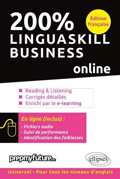 200 % Linguaskill business : reading & listening, corrigés détaillés, enrichi par le e-learning