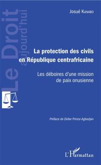 La protection des civils en République centrafricaine : les déboires d'une mission de paix onusienne