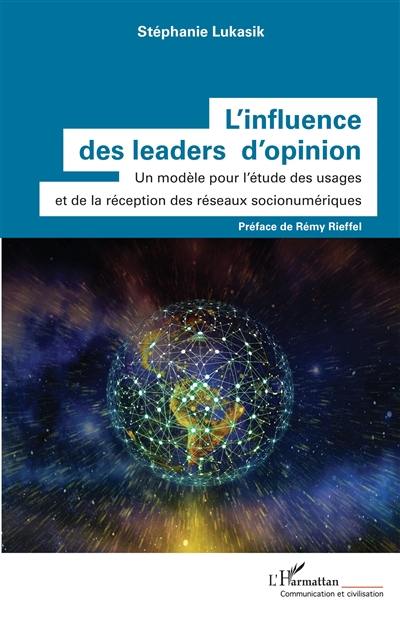 L'influence des leaders d'opinion : un modèle pour l'étude des usages et de la réception des réseaux socionumériques