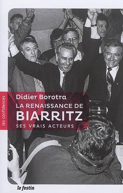 La renaissance de Biarritz : ses vrais acteurs