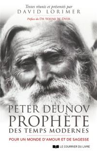 Peter Deunov, prophète des temps modernes : pour un monde d'amour et de sagesse
