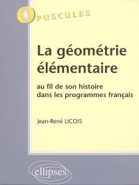 La géométrie élémentaire : au fil de son histoire dans les programmes français