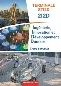 Ingénierie, innovation et développement durable terminale STI2D, 2I2D : tronc commun