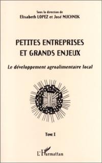 Petites entreprises et grands enjeux : le développement agroalimentaire local. Vol. 1