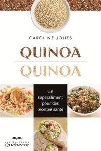 Quinoa, quinoa : superaliment pour des recettes santé