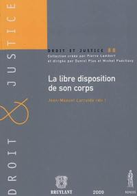 La libre disposition de son corps : actes du colloque de Caen, les 16 et 17 octobre 2008