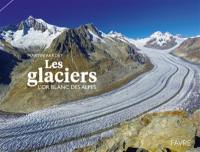 Les glaciers : l'or blanc des Alpes