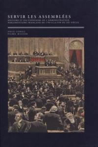 Servir les assemblées : histoire et dictionnaire de l'administration parlementaire française de 1789 à la fin du XXe siècle
