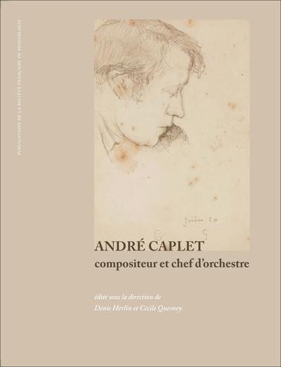 André Caplet : compositeur et chef d'orchestre