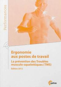 Ergonomie aux postes de travail : la prévention des troubles musculo-squelettiques (TMS) : édition 2012