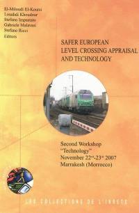 Safer European Level Crossing Appraisal and Technology (SELCAT) : second workshop, technology, 22nd-23rd november 2007, Marrakesh (Morrocco)