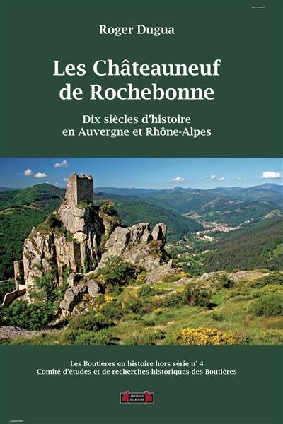 Boutières en histoire (Les), hors série, n° 4. Les Châteauneuf de Rochebonne : dix siècles d'histoire en Auvergne et Rhône-Alpes