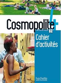 Cosmopolite 4, méthode de français, B2 : cahier d'activités