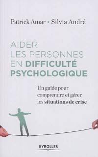 Aider les personnes en difficulté psychologique : un guide pour comprendre et gérer la crise