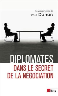 Diplomates : dans le secret de la négociation
