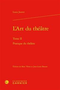L'art du théâtre. Vol. 2. Pratique du théâtre