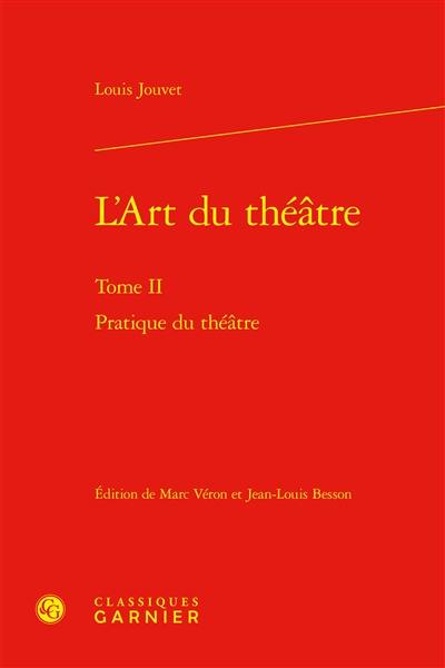 L'art du théâtre. Vol. 2. Pratique du théâtre