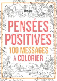 Pensées positives : 100 messages à colorier