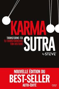 Karma sutra : transforme-toi, tu transformeras ton histoire