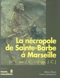 La nécropole de Sainte-Barbe à Marseille (IVe siècle av. J.-C.-IIe siècle apr. J.-C.)