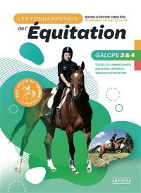 Les fondamentaux de l'équitation, programme officiel de la FFE : galops 3 & 4 : toutes les connaissances, questions-réponses, tableaux d'évaluation