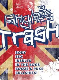 Anglais trash : body, sex, insults, in the bogs, booze & puke, bullshits !